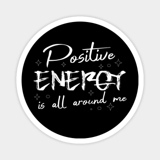 Positive energy is all around me, Positive Affirmation Magnet